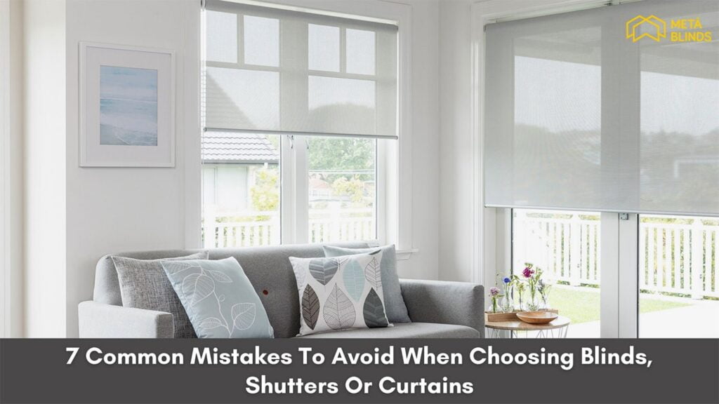 Avoid 7 Mistakes When Choosing Blinds, Shutters and Curtains